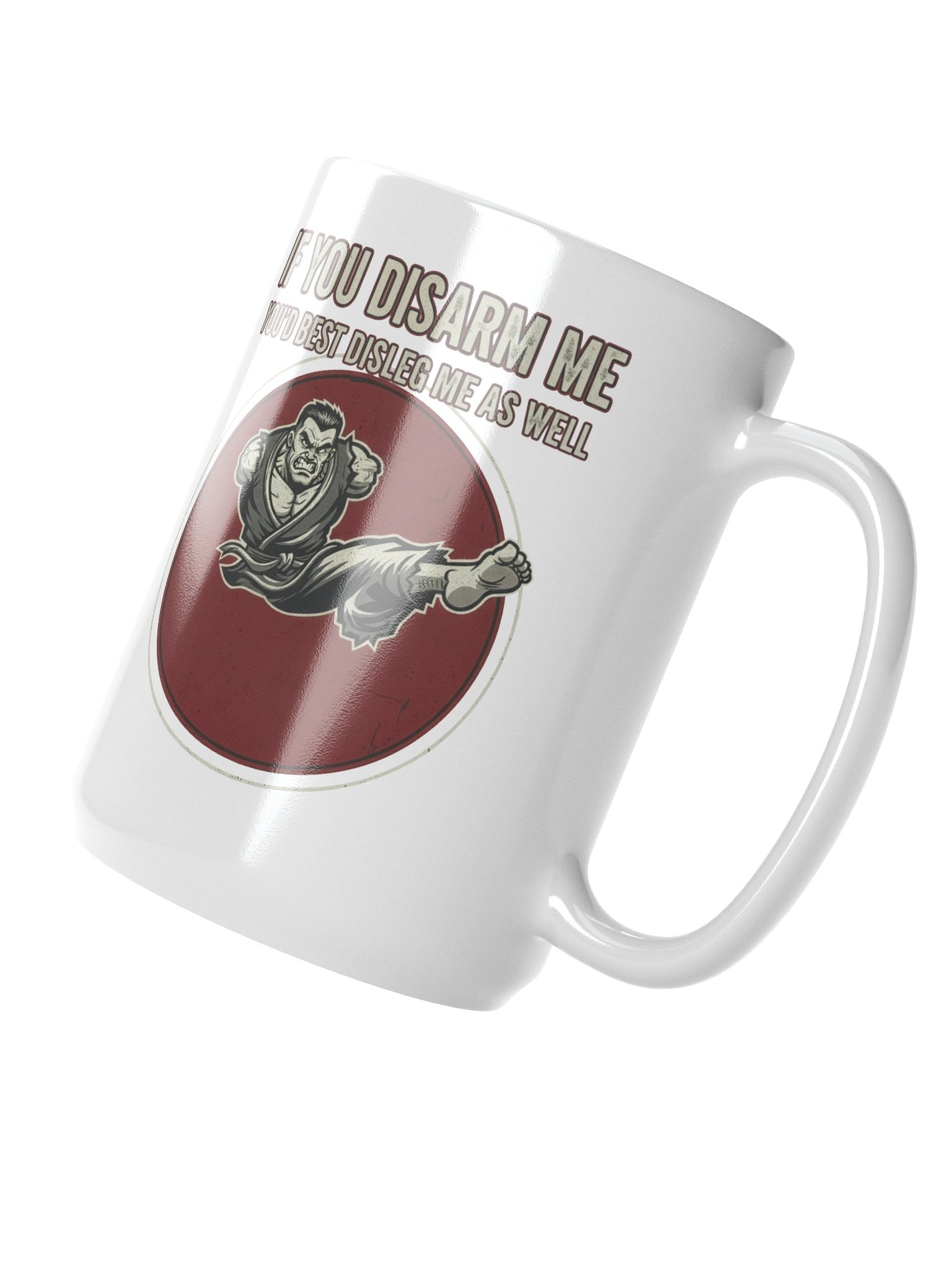 “If You Disarm Me, You’d Best Disleg Me As Well” – Mug product image (3)