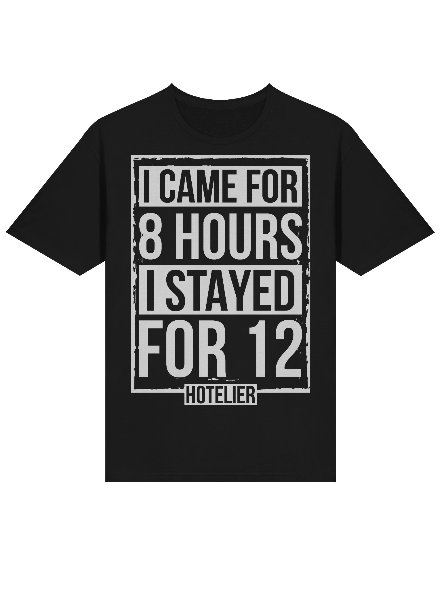 Hotel T-Shirt – I Came Here For 8 Hours, I Stayed For 12 Hotelier (Black) product image (2)