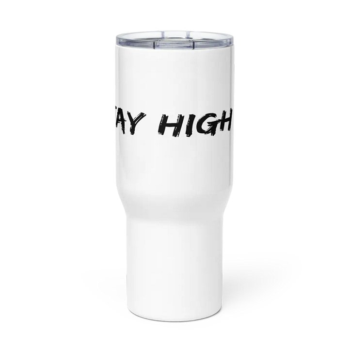 Stay High Travel Mug with a Handle (Black Text) product image (2)