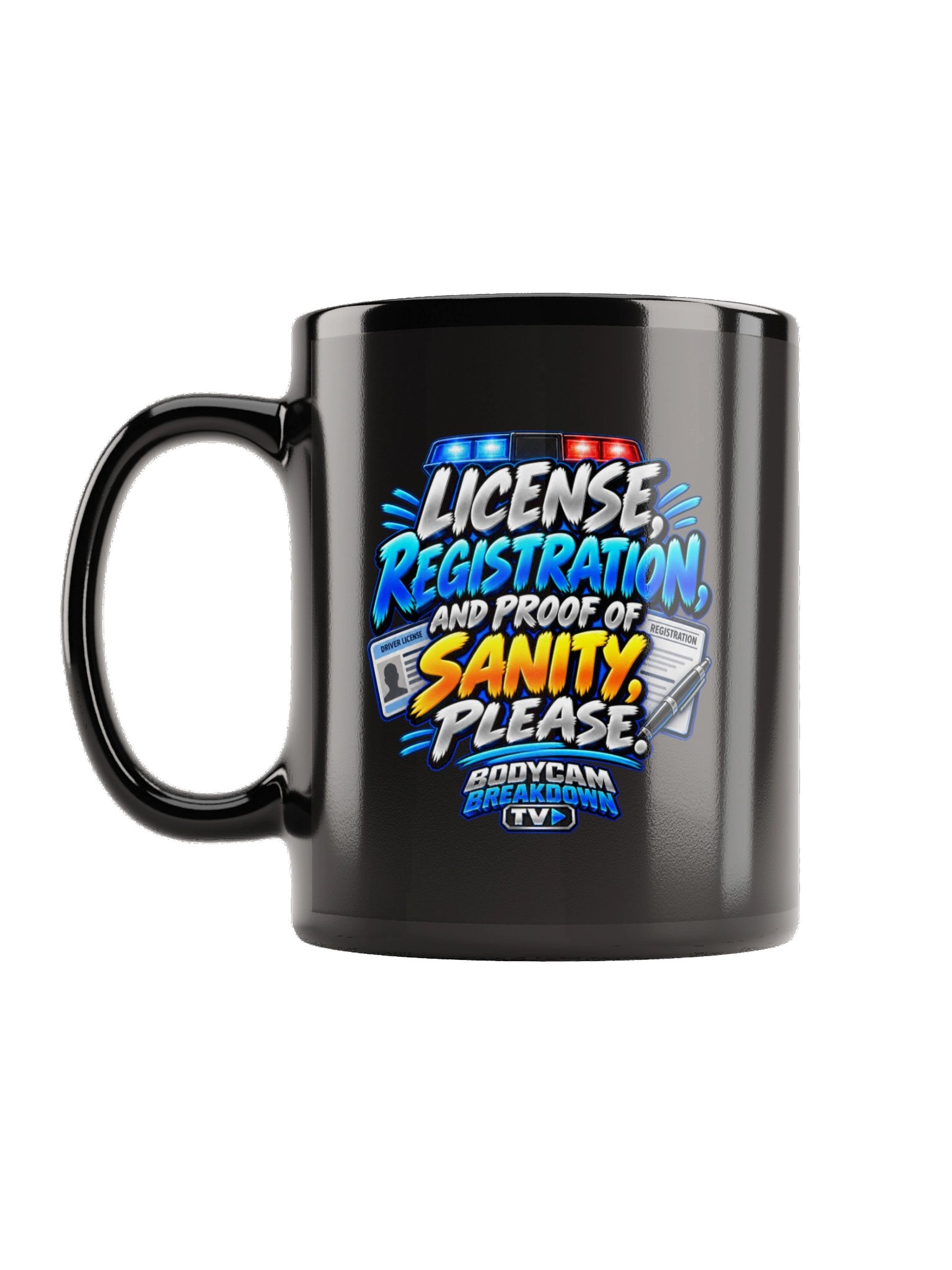Bodycam Breakdown TV - License, Registration, and Proof of Sanity, Please Mug product image (1)
