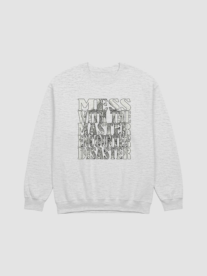 Mess With The Master, Encounter Disaster - Gildan Classic Crewneck Sweatshirt product image (2)