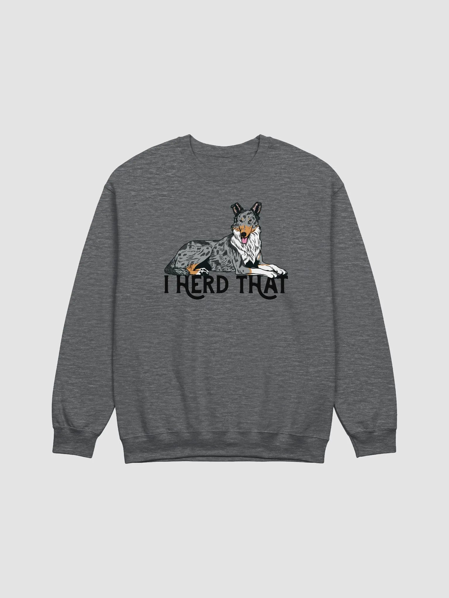 I Herd That Sweatshirt of a Smooth Collie (Blue Merle) | Funny Shirt for Herding Dog Paw-rents product image (1)
