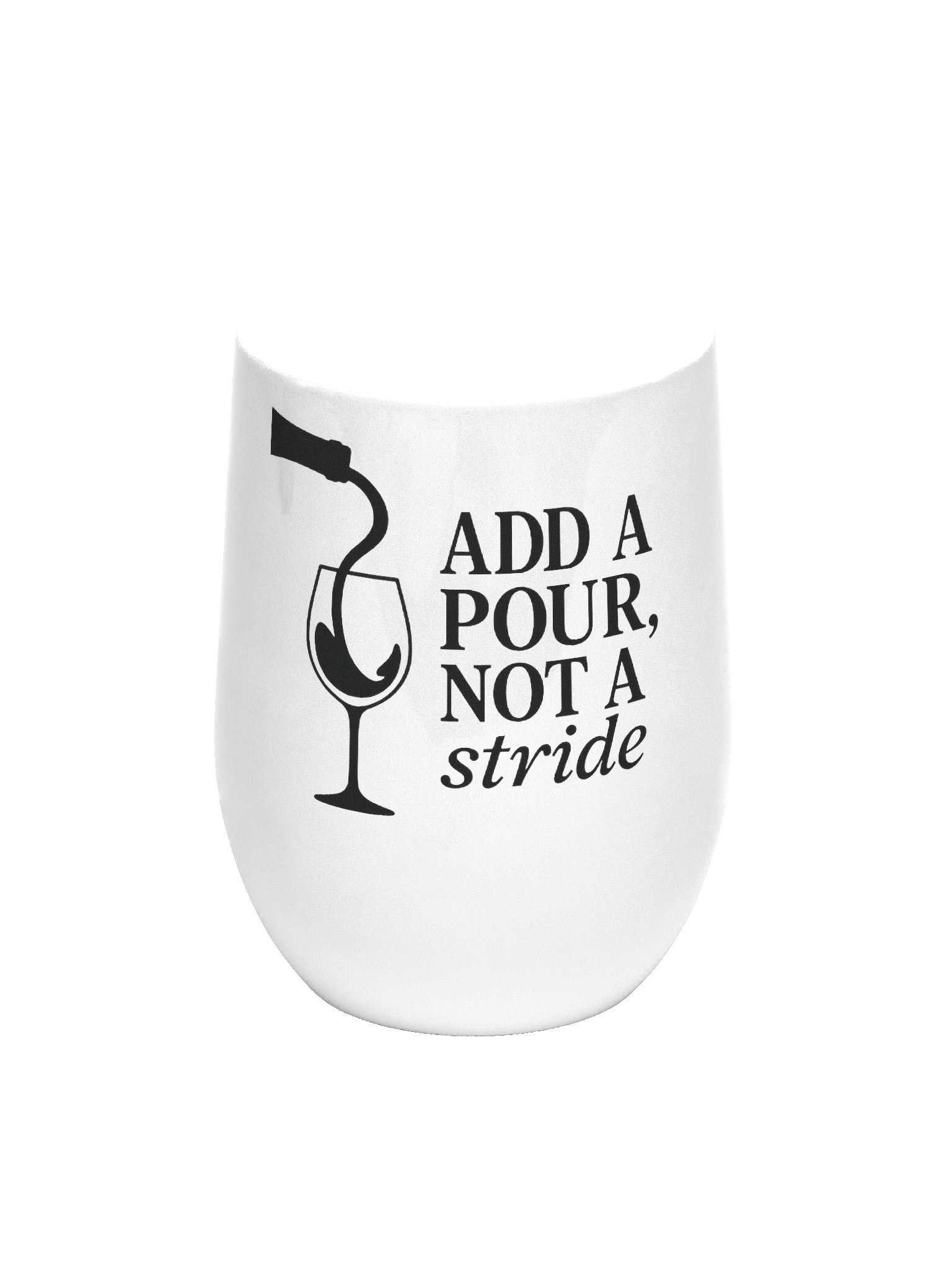 The "Add a Pour, Not a Stride" Wine Tumbler product image (1)