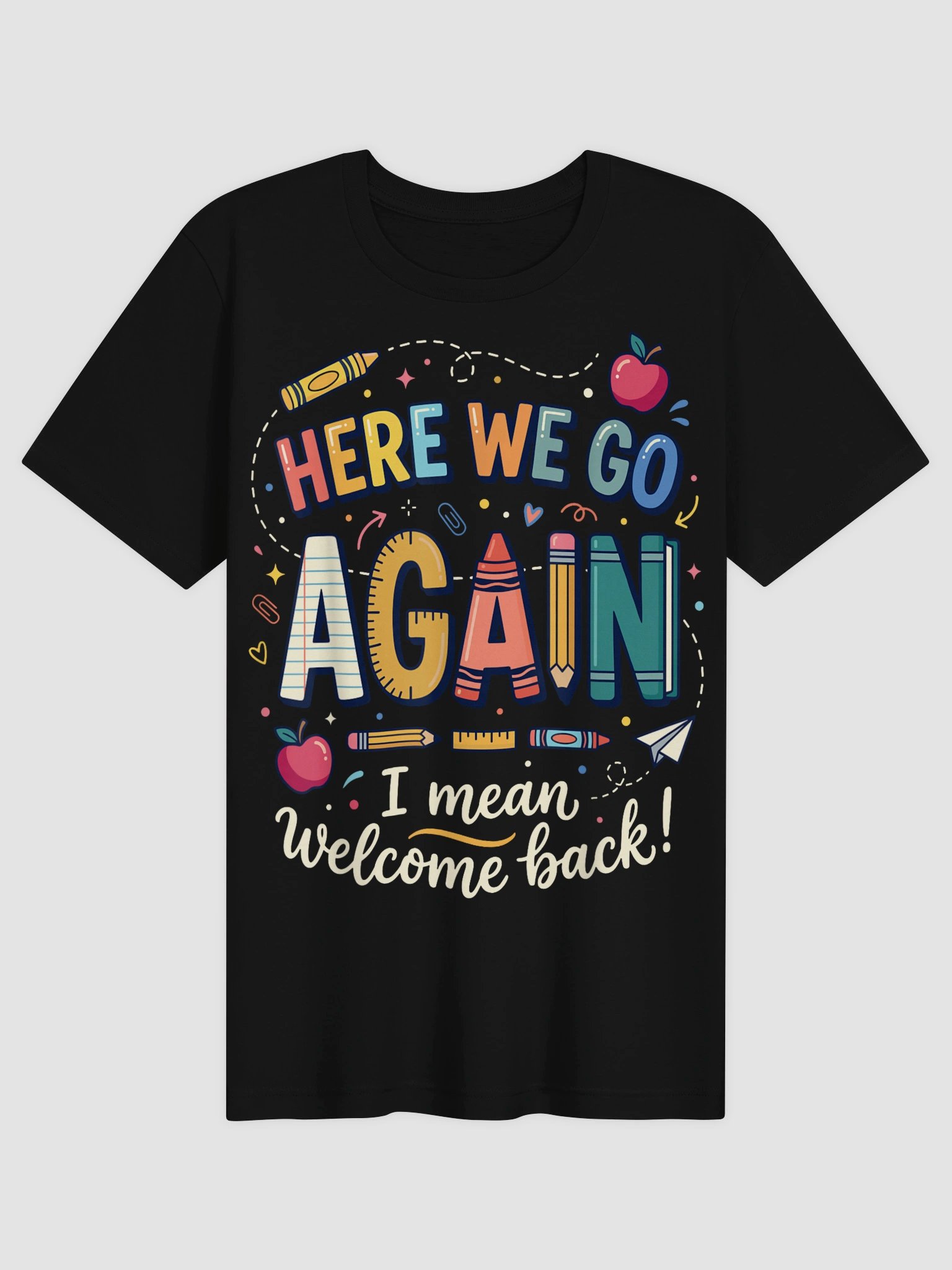 Teacher Here We Go Again Welcome Back To School Humor T-Shirt product image (6)