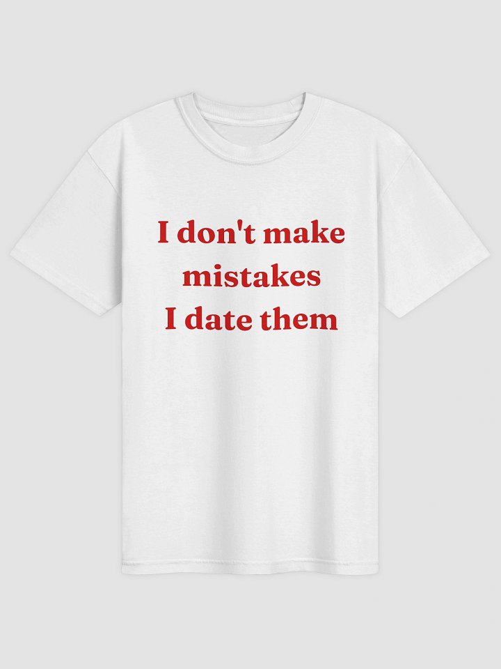 I Don't Make Mistakes T-shirt product image (2)