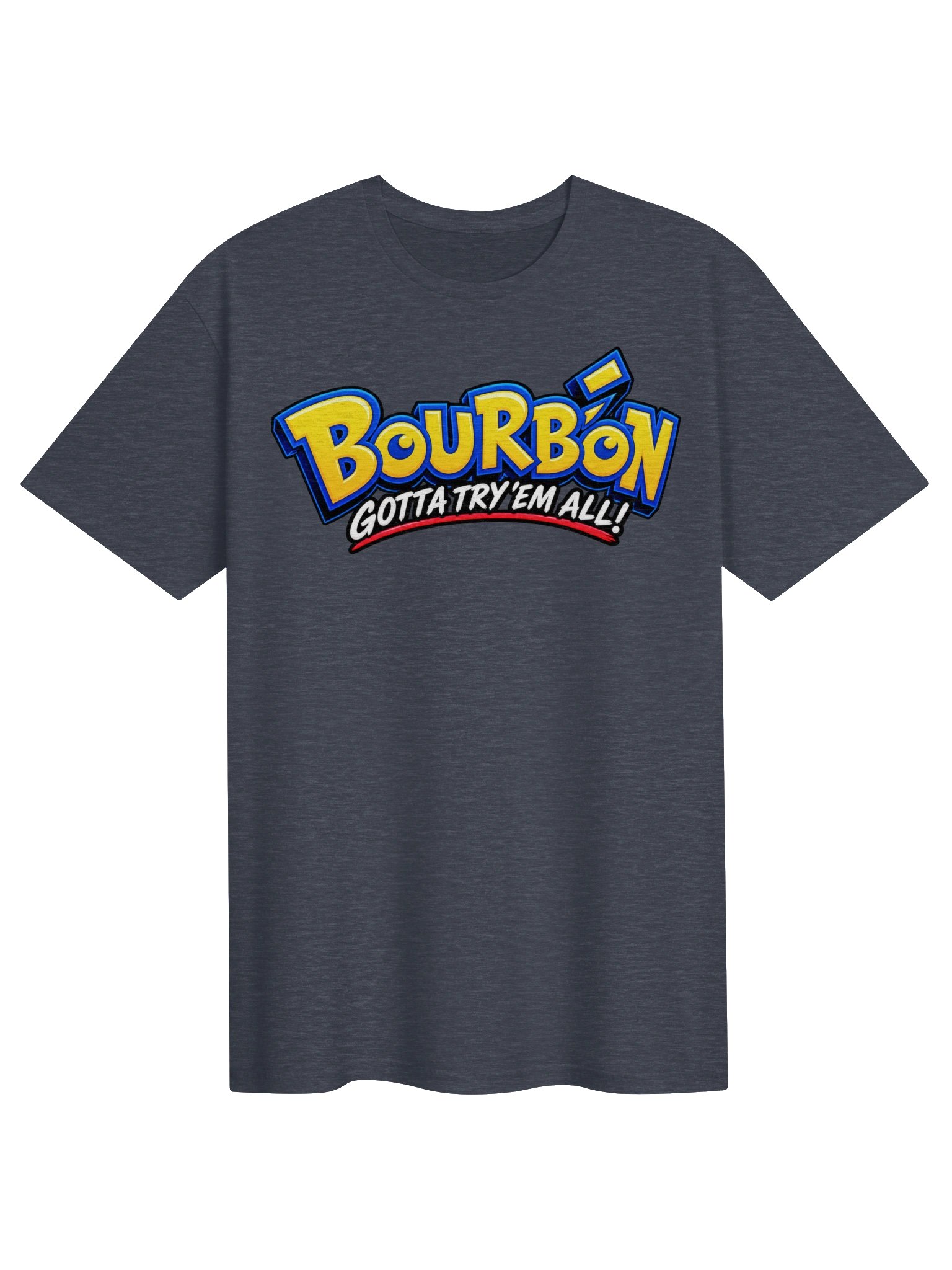 Bourbon Gotta Try ’Em All T-Shirt product image (1)