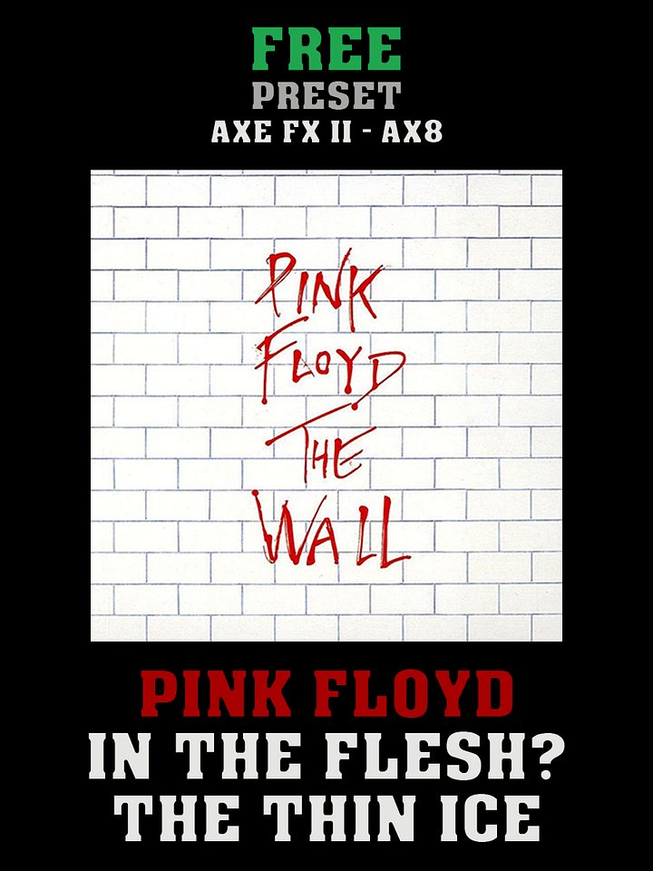 Pink Floyd - In The Flesh + The Thin Ice | Free Preset | Axe FX II - AX8 product image (1)