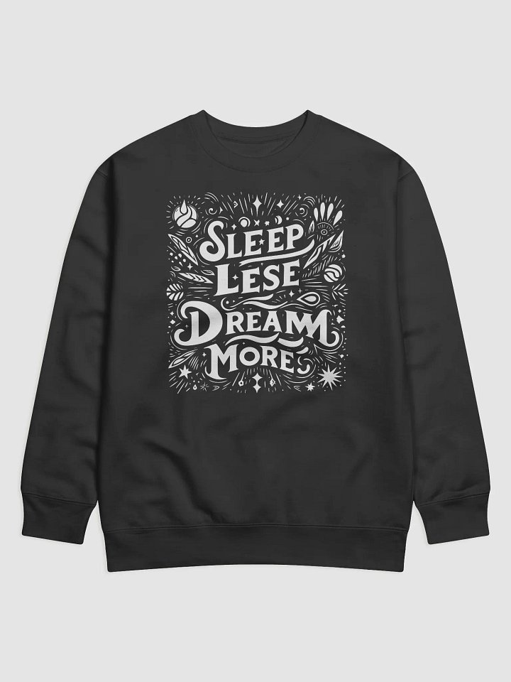 Sleep less, dream more' - Dreamlike design Sweatshirt product image (1)