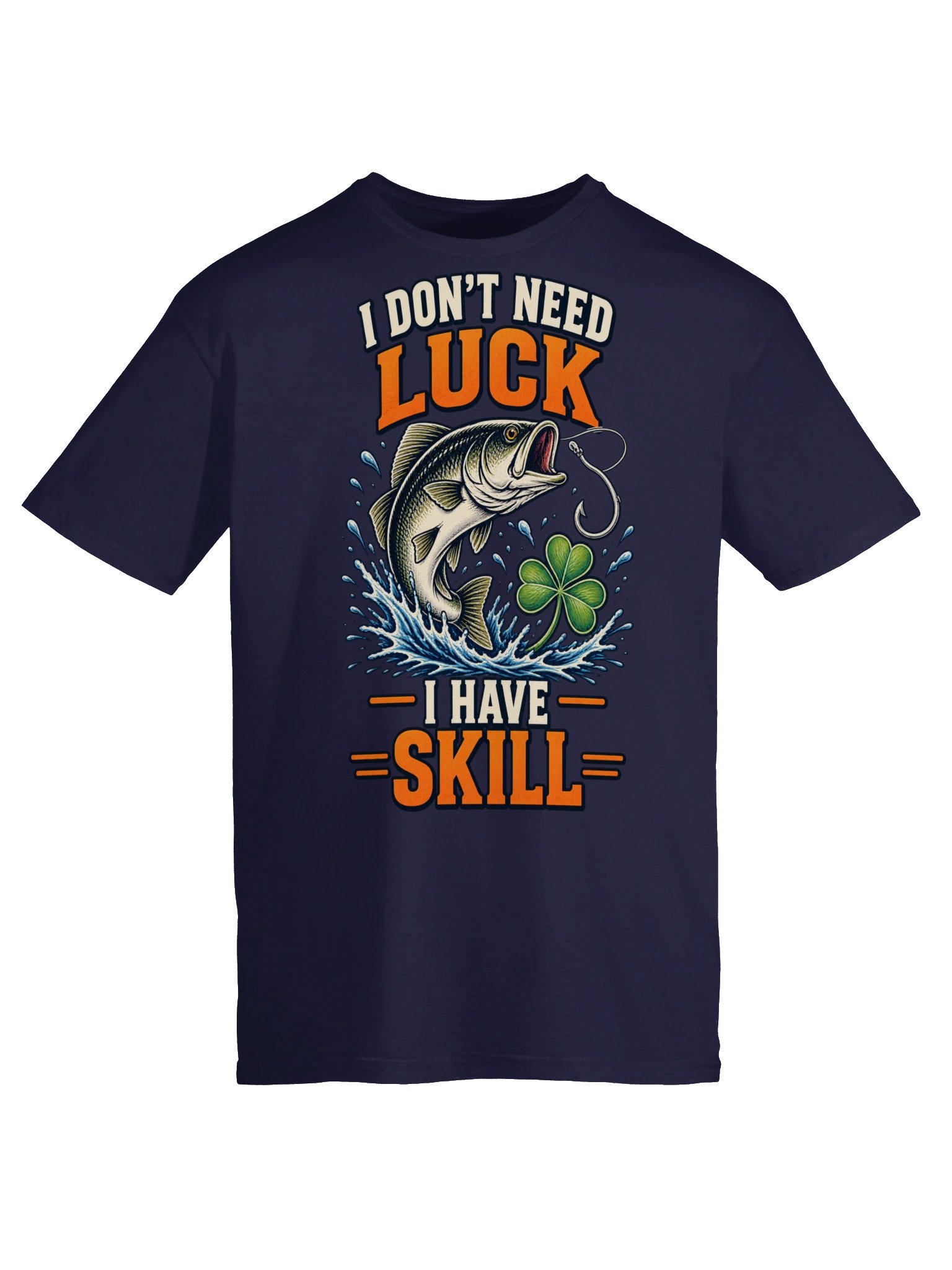 I Don't Need Luck, I Have Skill T-shirt product image (5)