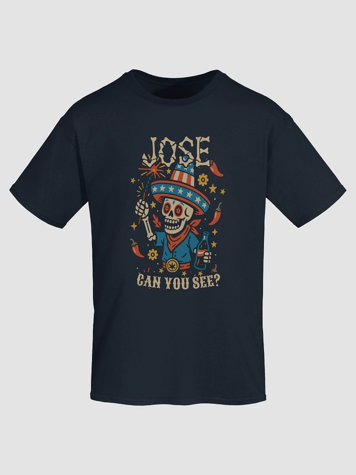 Jose Can You See? 4TH OF JULY PATRIOTIC Tee USA Flag Memorial Day US Holiday Shirt product image (1)
