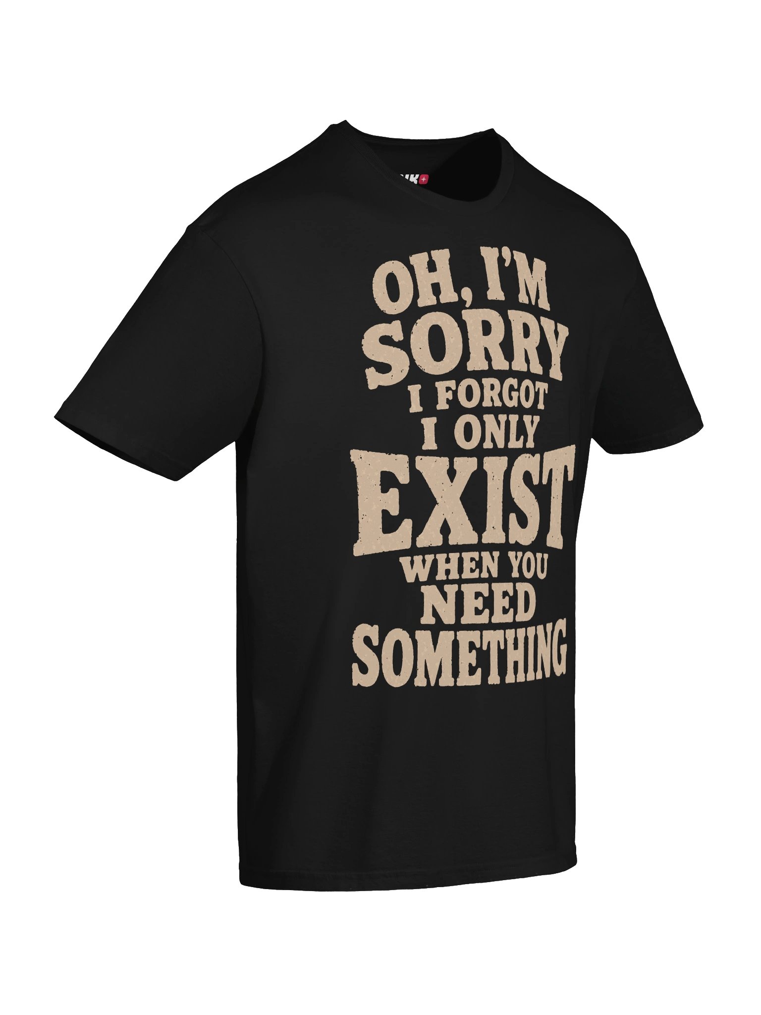 I Only Exist When You Need Something T-Shirt product image (28)