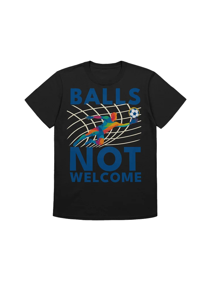 Balls Not Welcome — Goalkeeper Dive Tee product image (1)