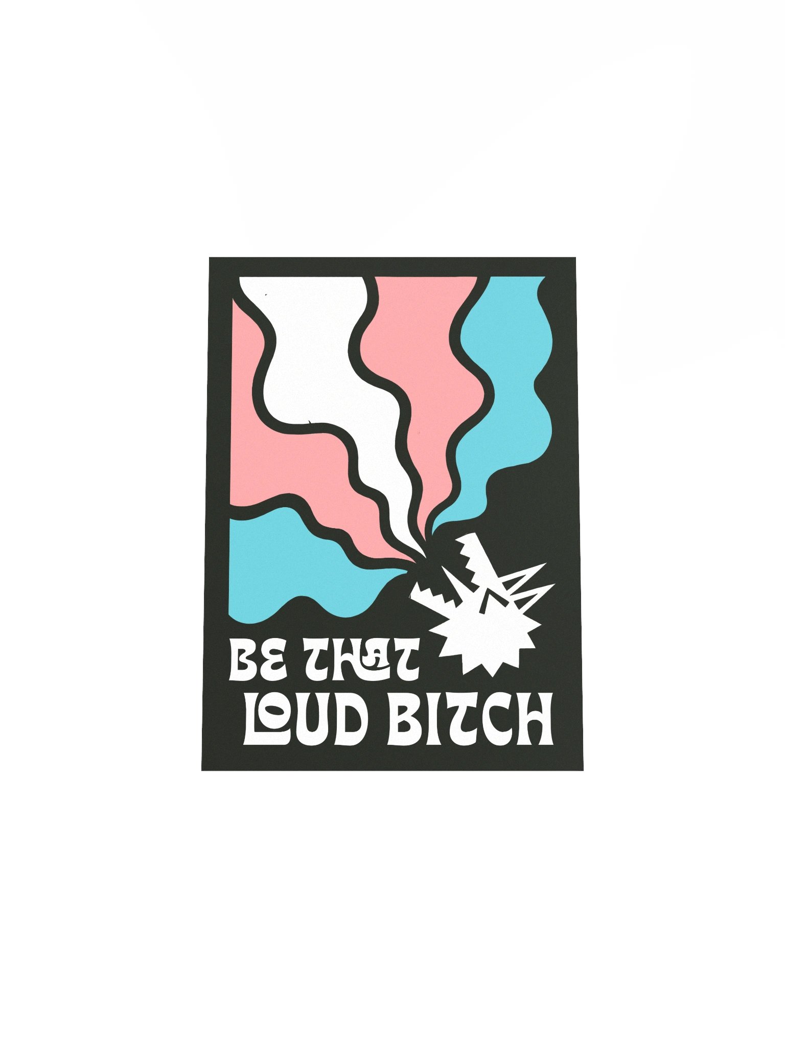 "Be That Loud Bitch" Trans poster product image (4)