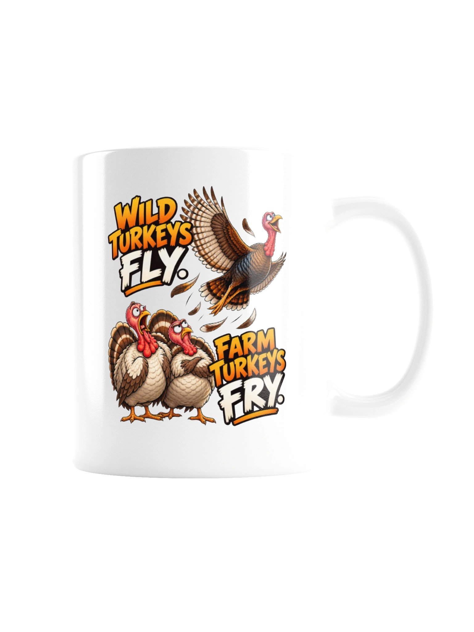 WILD TURKEYS FLY. FARM TURKEYS FRY - MUG product image (8)