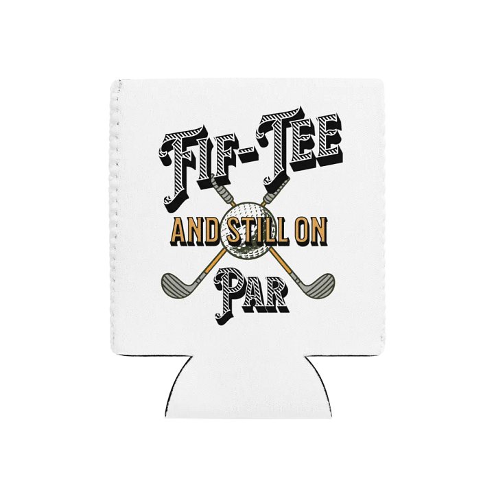 Fif-Tee And Still On Par Golf Can Cooler product image (1)