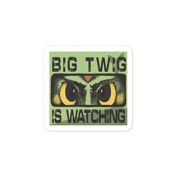 BIG TWIG IS WATCHING product image (1)