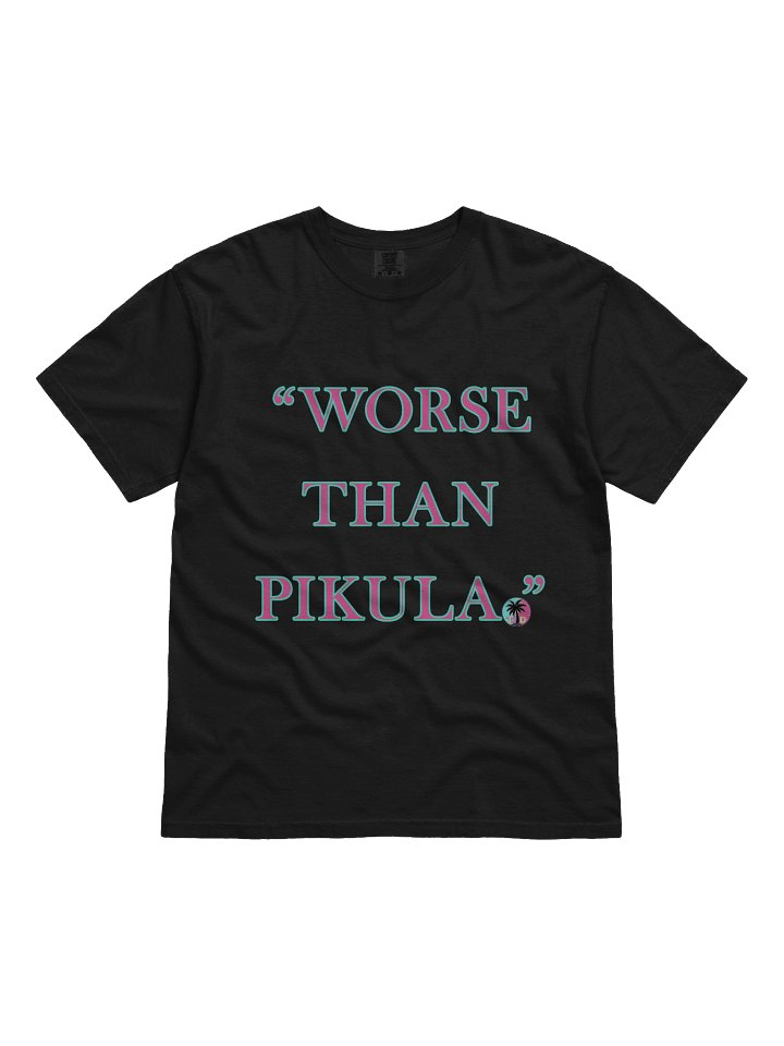 Worse than Pikula Tee product image (2)