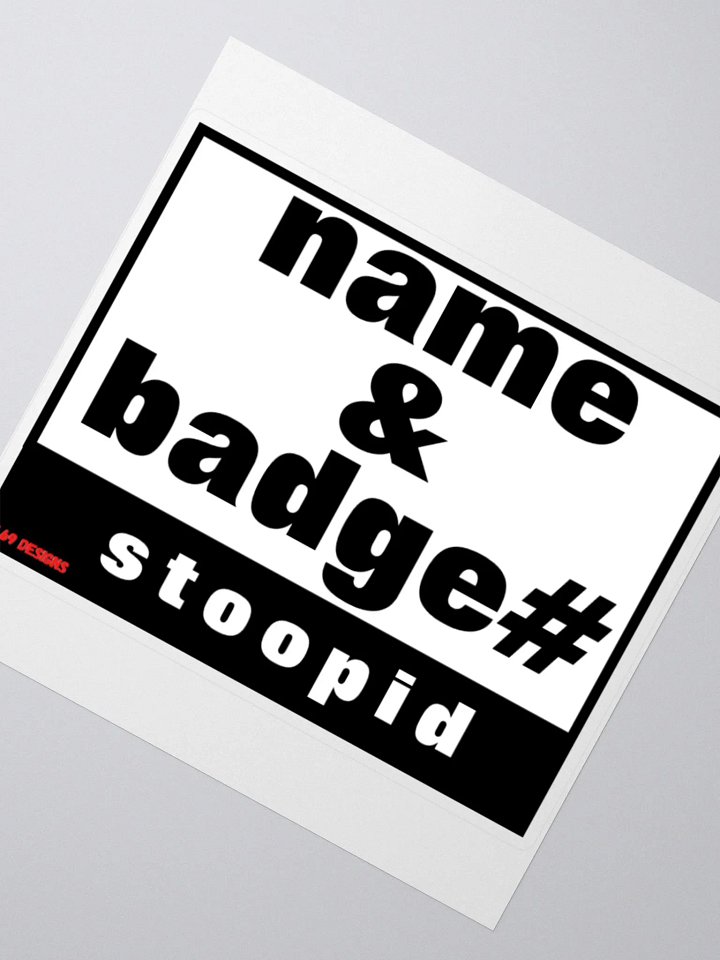 NAME AND BADGE# STOOPID product image (4)