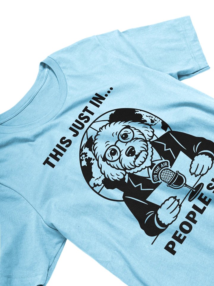 This Just In... People Suck Malti-Poo News Anchor T-Shirt product image (2)