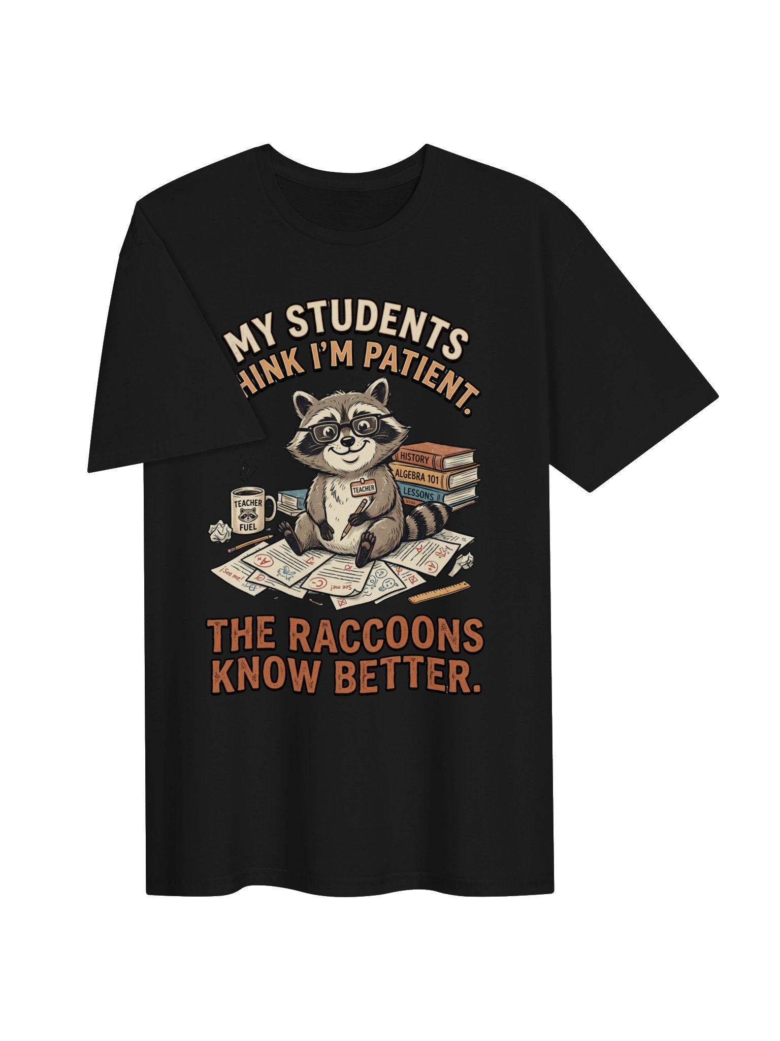 Funny Teacher Raccoon "My Students Think I'm Patient" Unisex T-Shirt product image (2)
