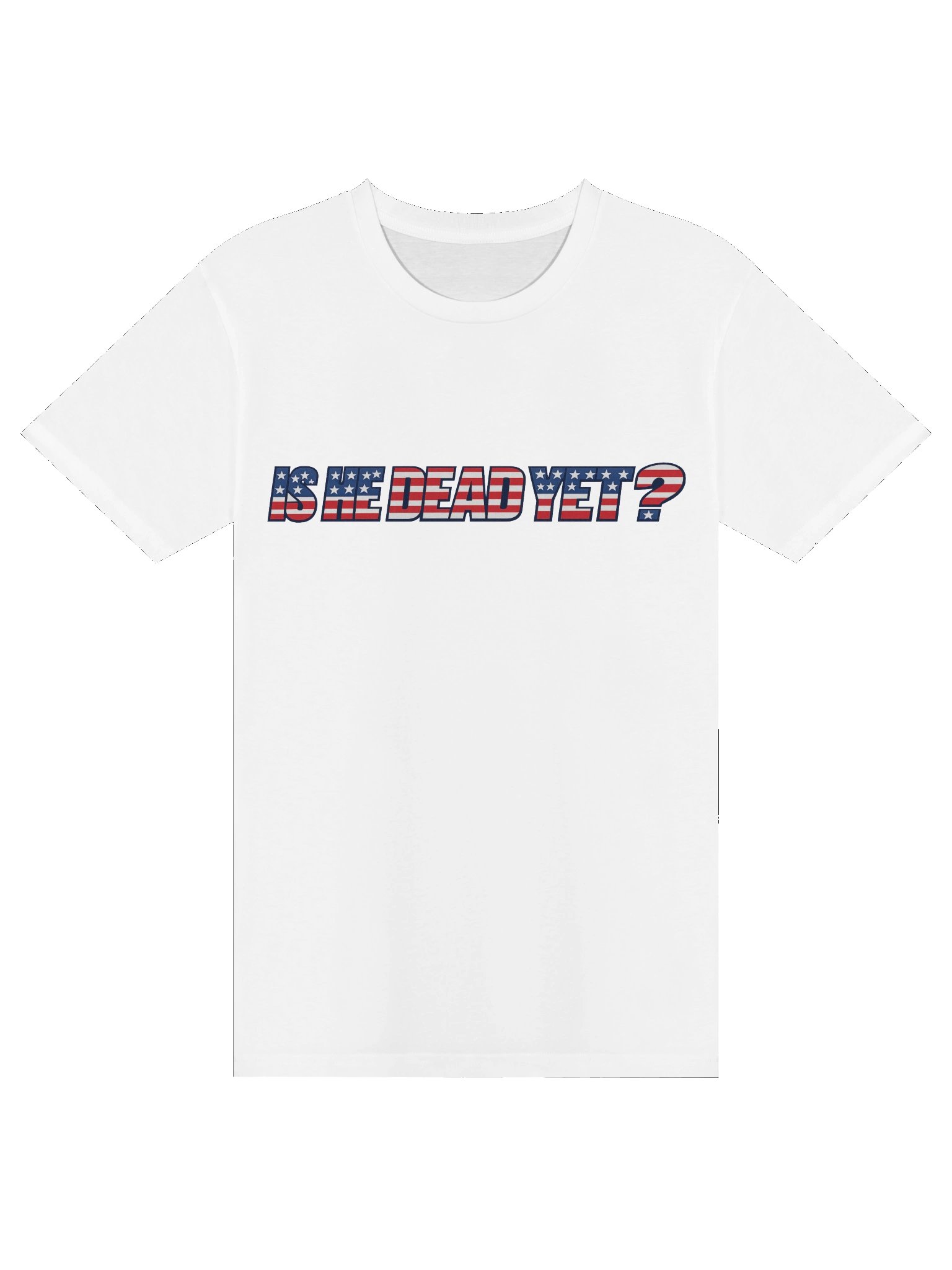 "Is He Dead Yet?" Classic White Unisex Tee product image (1)