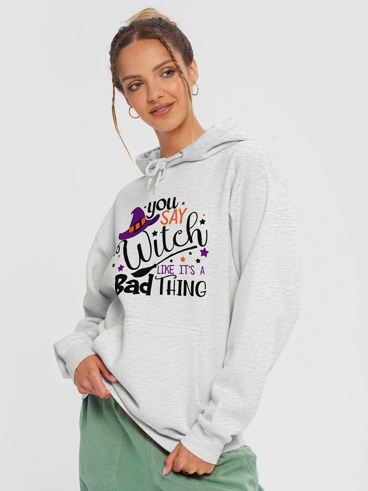 You Say Witch Like It’s a Bad Thing – Witchy Pullover Hoodie product image (1)