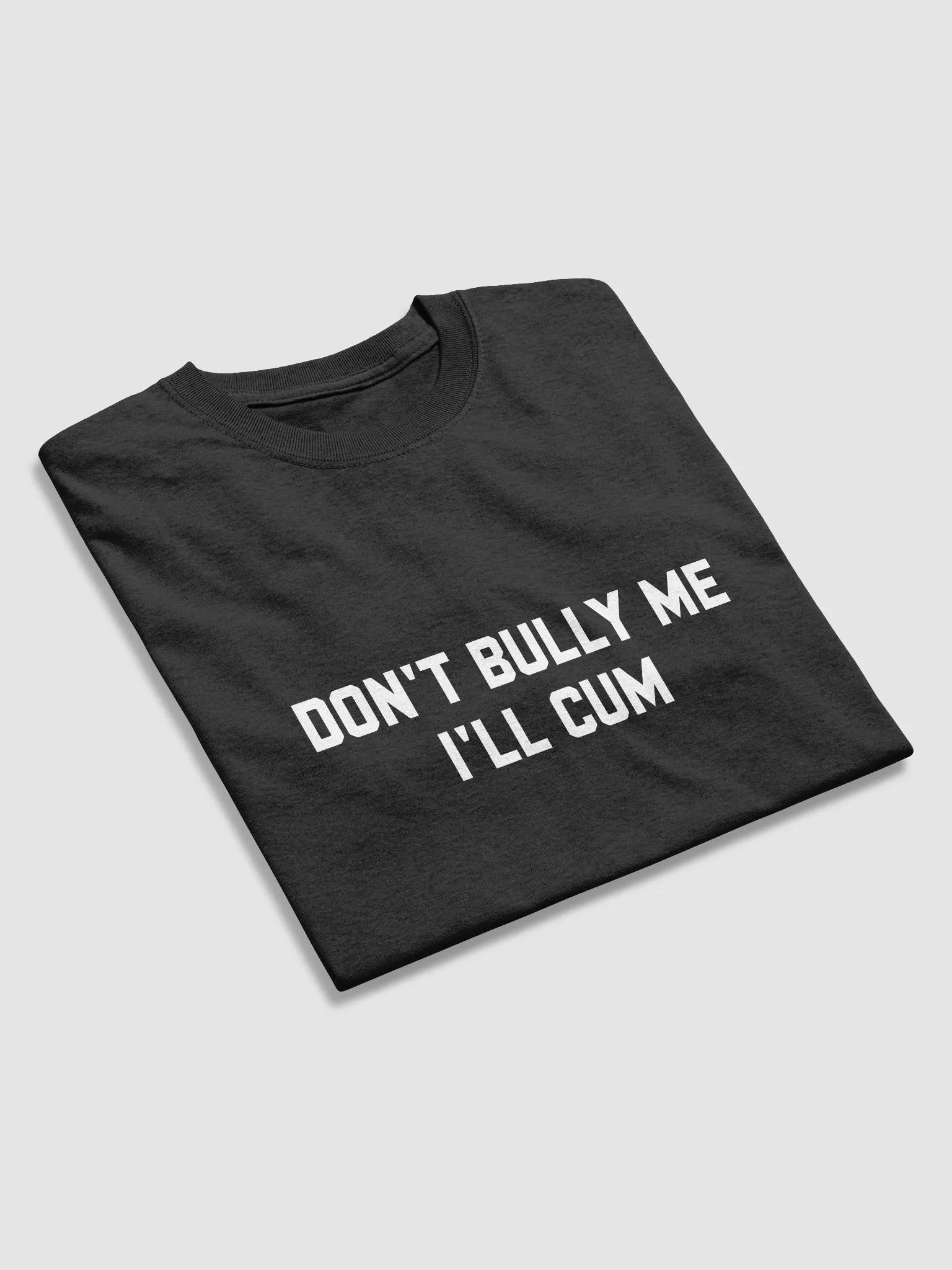Don't bully me I'll cum - T-shirt (White) product image (5)