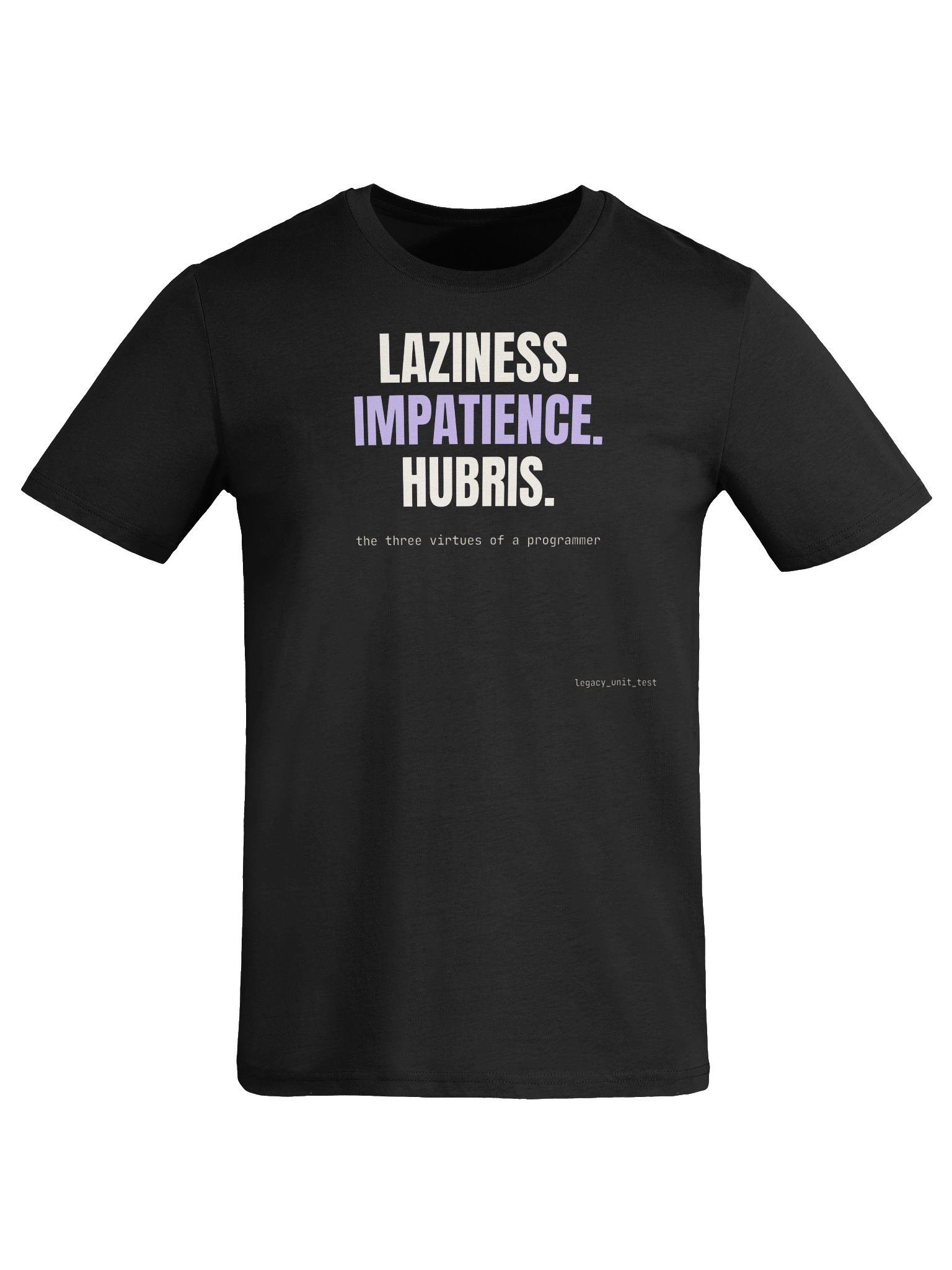 Laziness. Impatience. Hubris. tee product image (10)