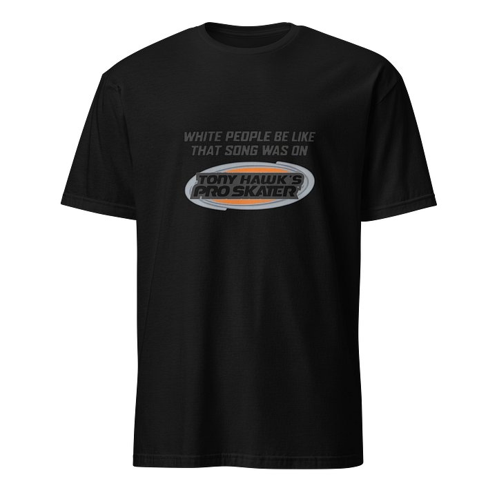 White People Be Like That Song Was On Shirt product image (1)