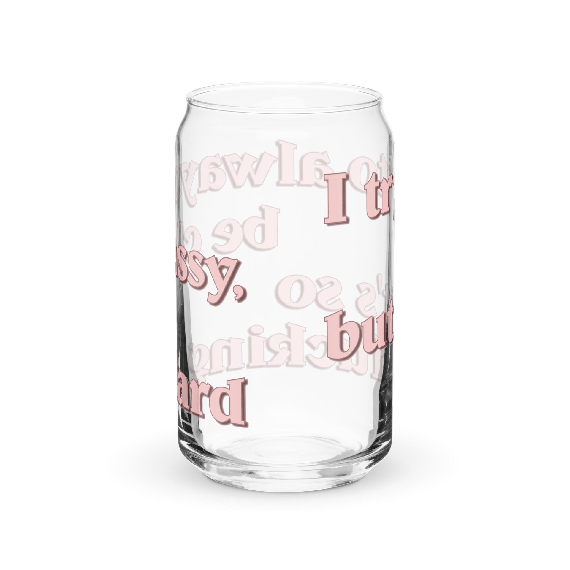 I Try To Be Classy Popcan Glass product image (2)