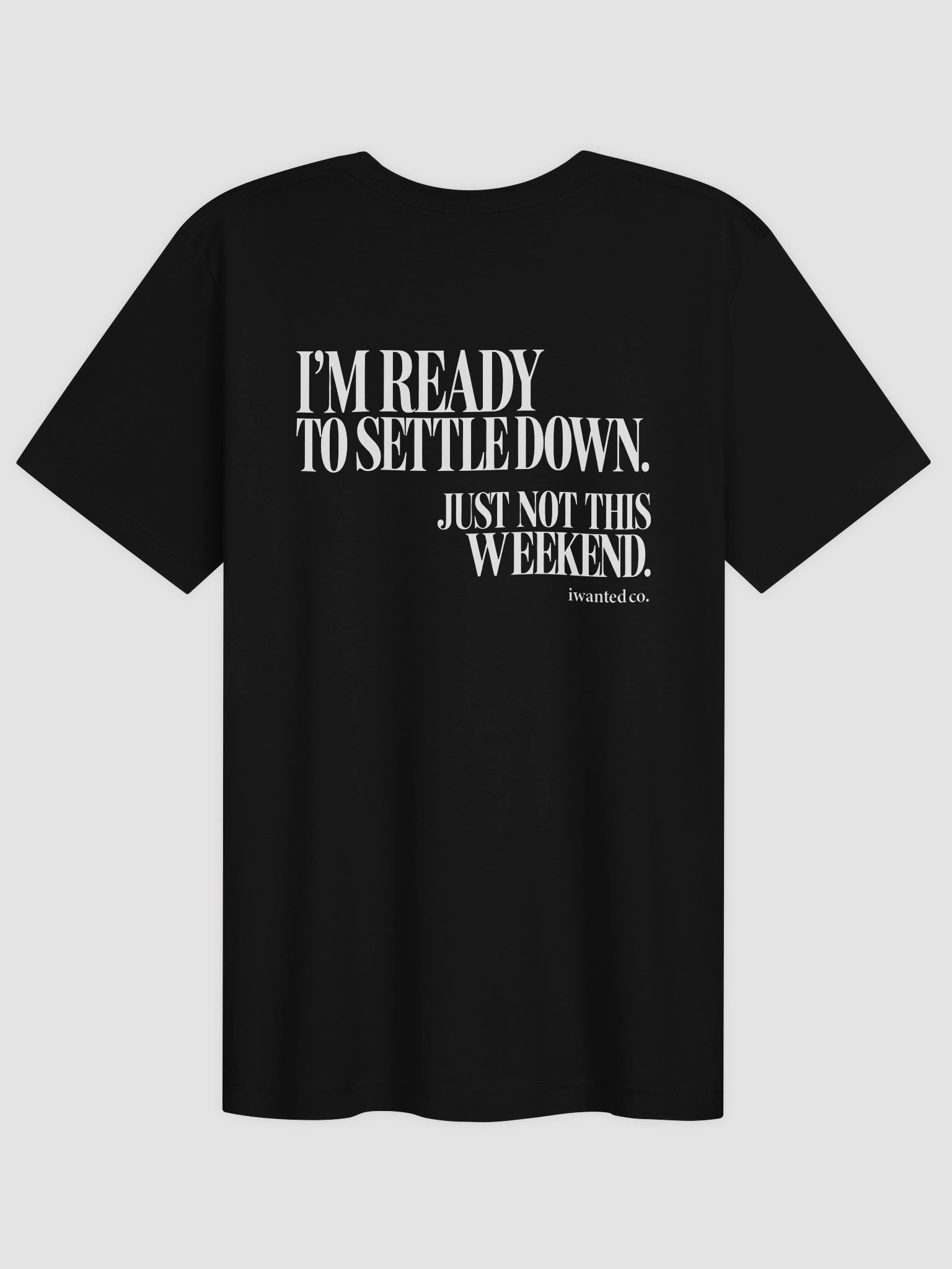 Ready to Settle Down Just Not This Weekend T-Shirt product image (3)