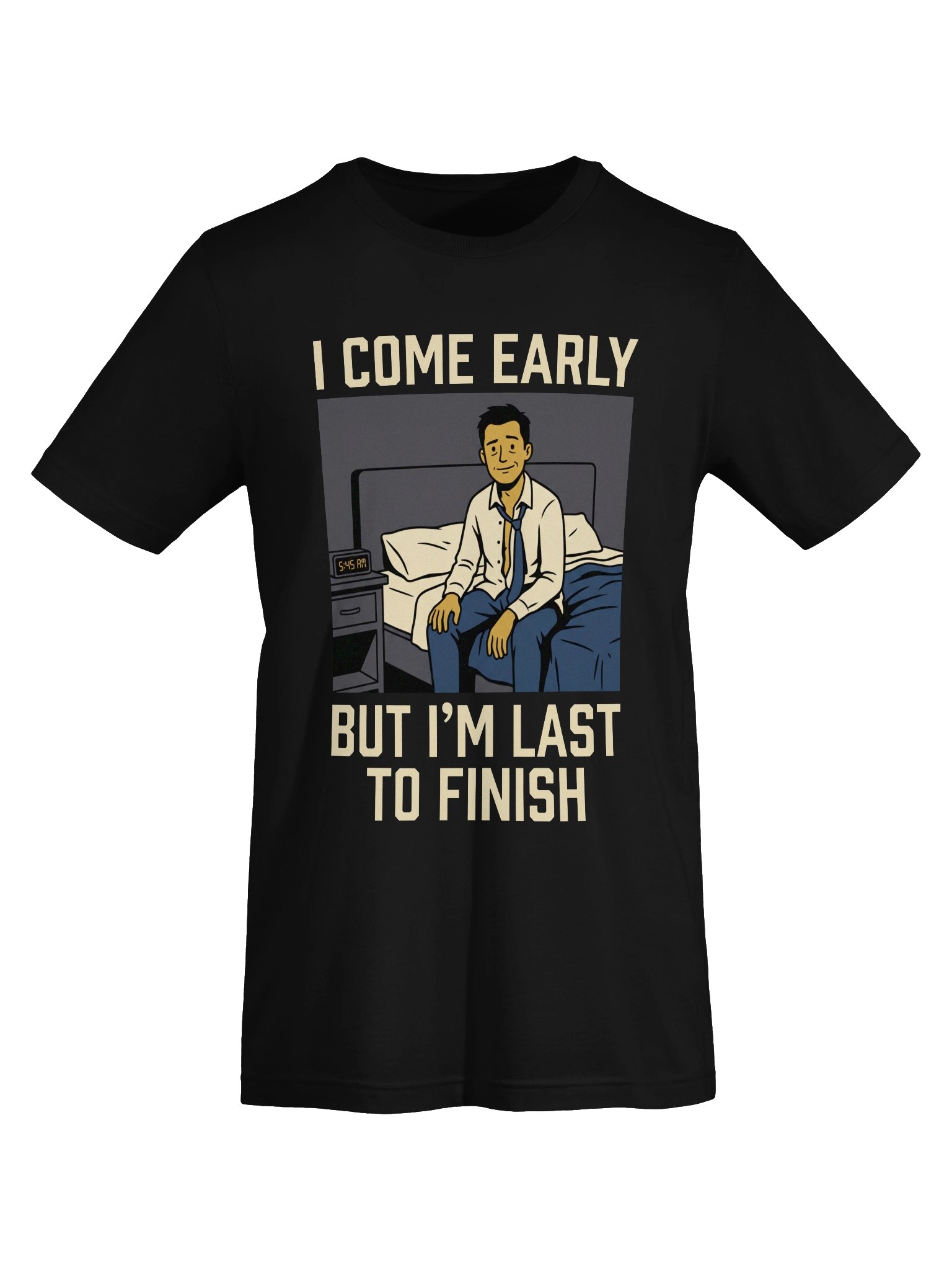 I Come Early But Last To Finish T-Shirt product image (5)