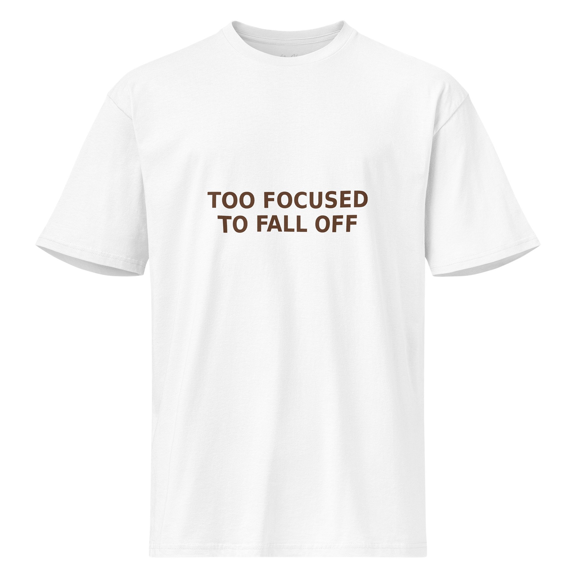 TOO FOCUSED TO FALL OFF — All‑White Tee product image (1)