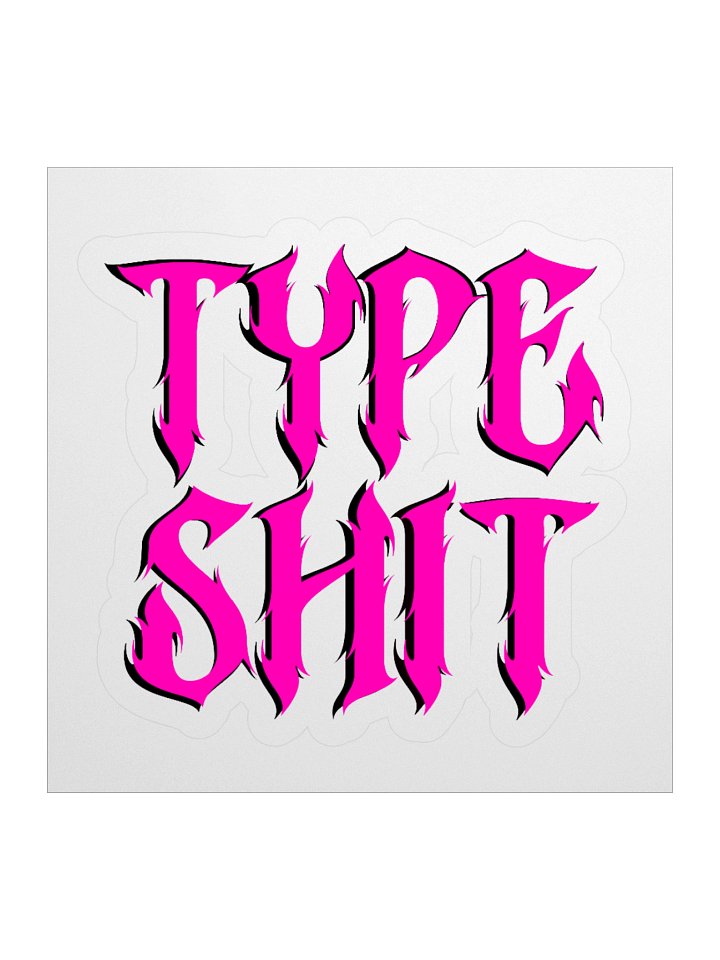 Type shit sticker product image (1)