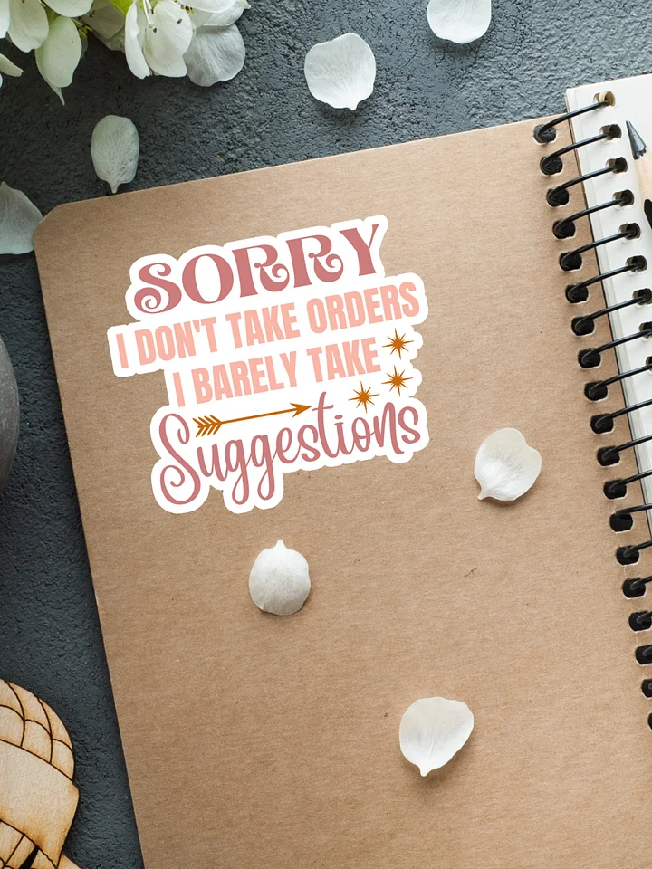 Sorry I Don't Take Orders I Barely Take Suggestions Sticker product image (1)
