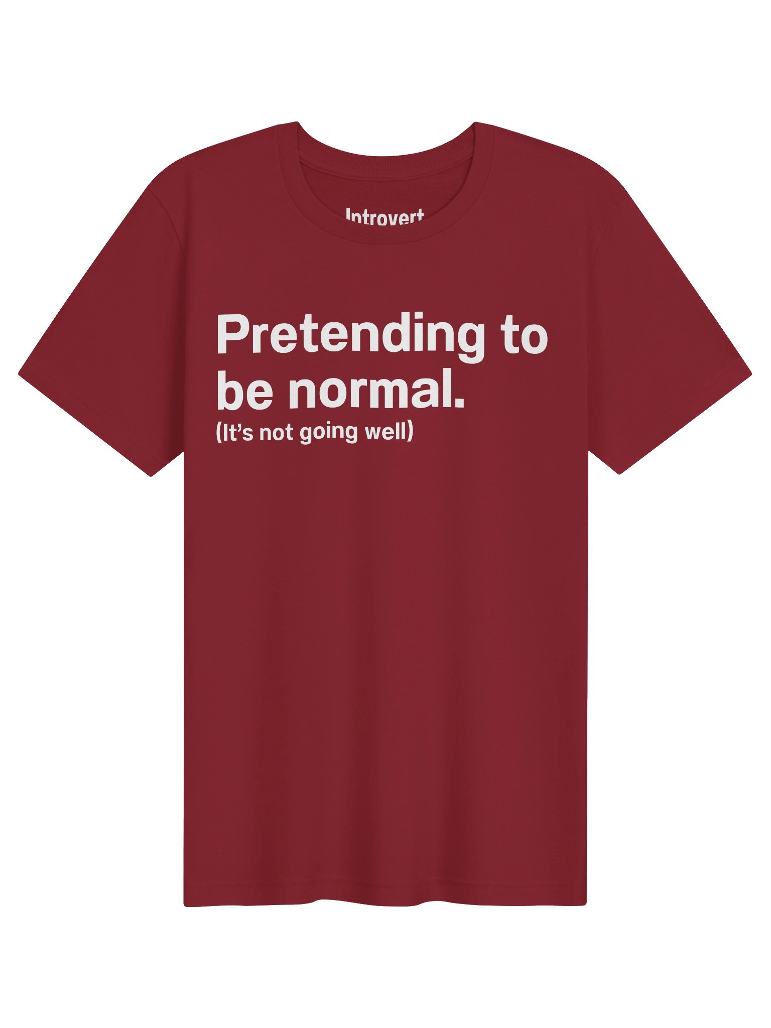 Pretending to be normal. (It’s not going well) Unisex T-Shirt product image (1)