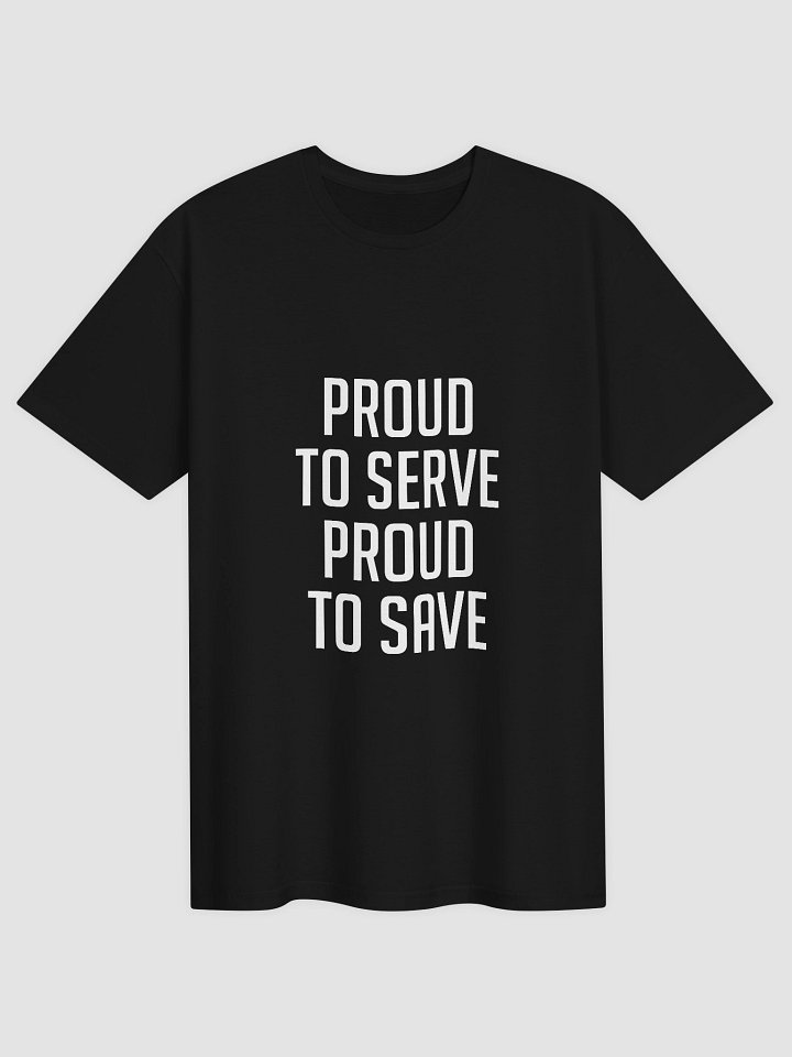 Proud to Serve, Proud to Save T-Shirt product image (1)
