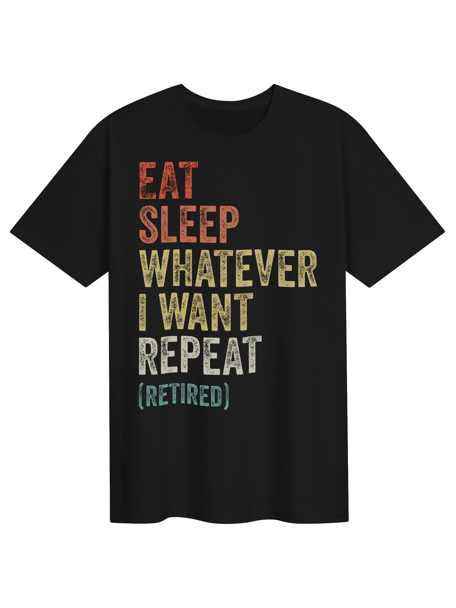 Eat Sleep Whatever I Want Retired Tee product image (3)