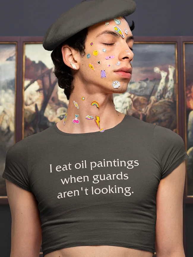 I eat paintings when guards aren't looking