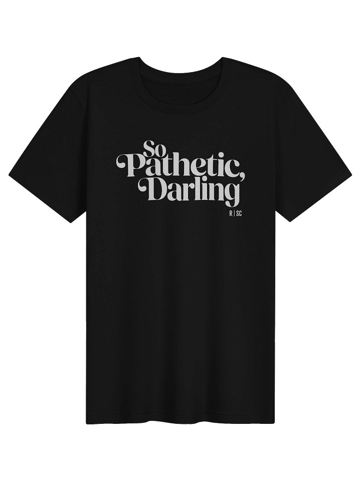 So Pathetic, Darling T-Shirt (White) product image (1)