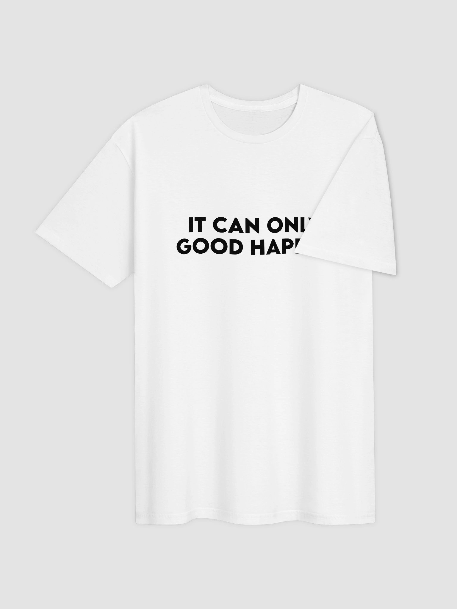 It Can Only Good Happen T-Shirt product image (4)