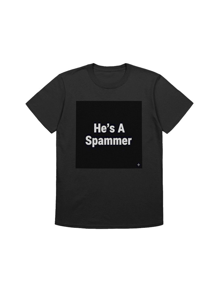 He's A Spammer Unisex T-Shirt product image (1)