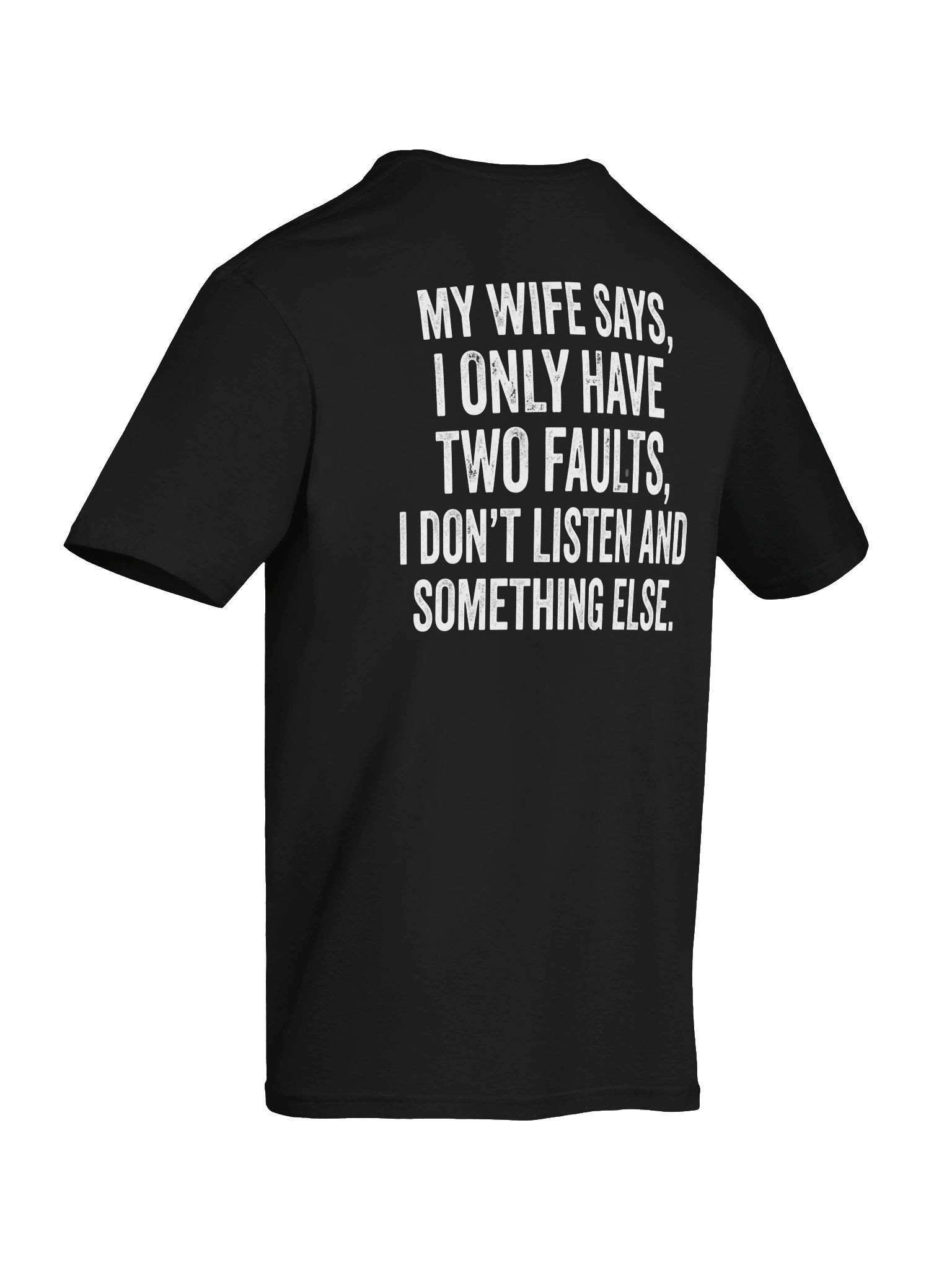 My Wife Says I Only Have Two Faults Shirt Funny Men Husband T-Shirt product image (3)