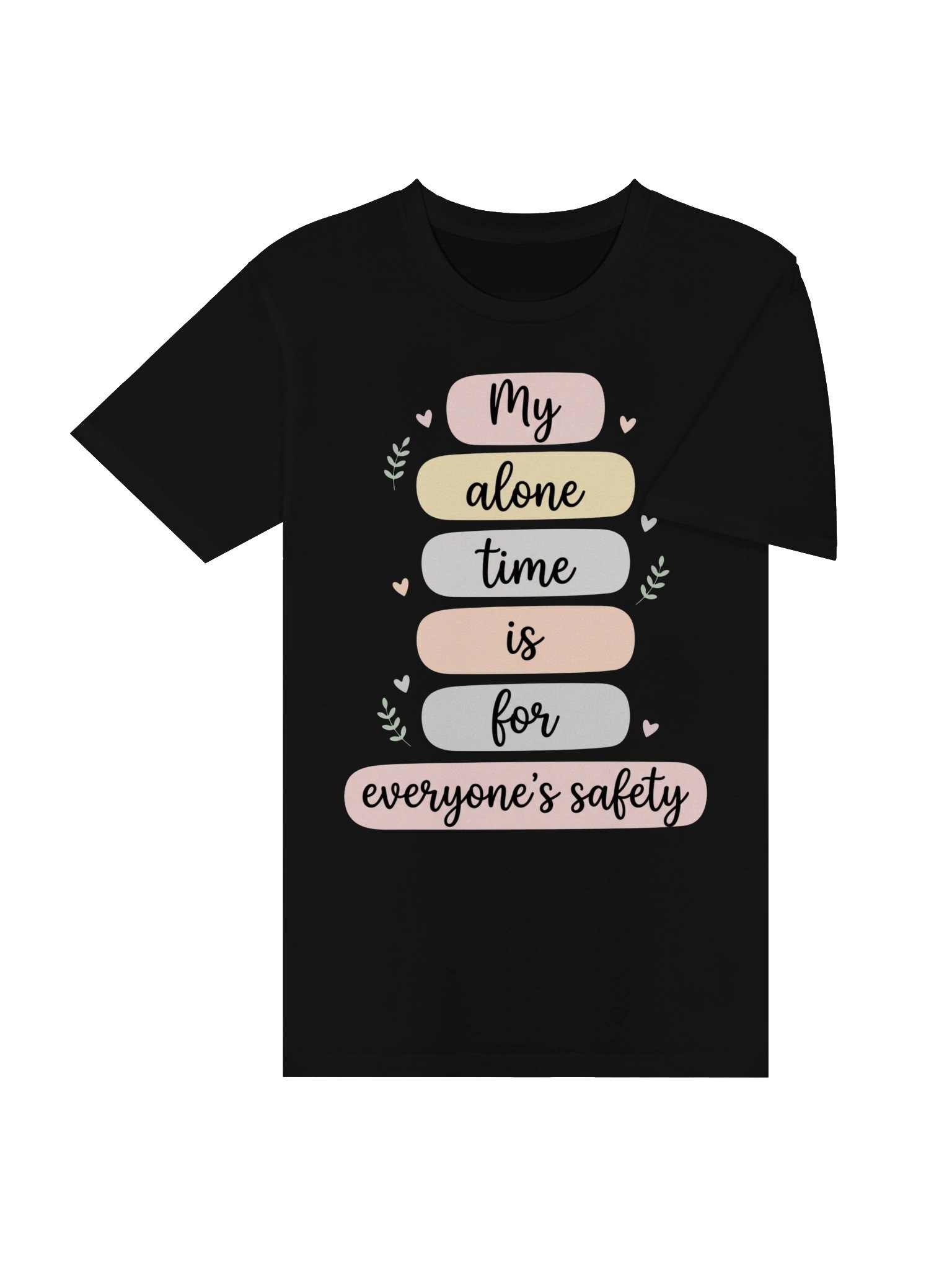 My Alone Time is for Everyone's Safety Pastel Floral Humor T-Shirt product image (23)