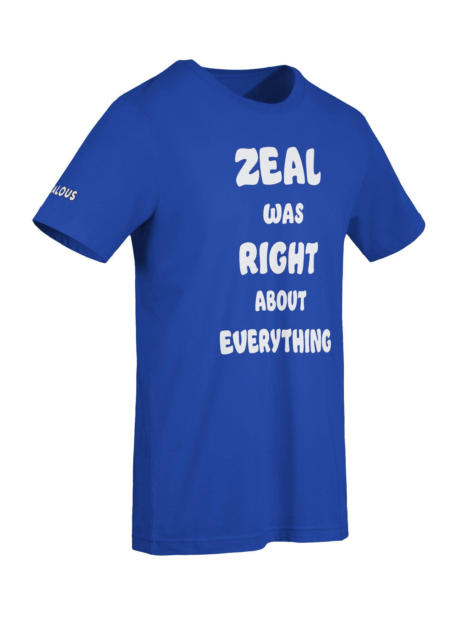 Zeal Was Right About Everything (T-Shirt) product image (7)