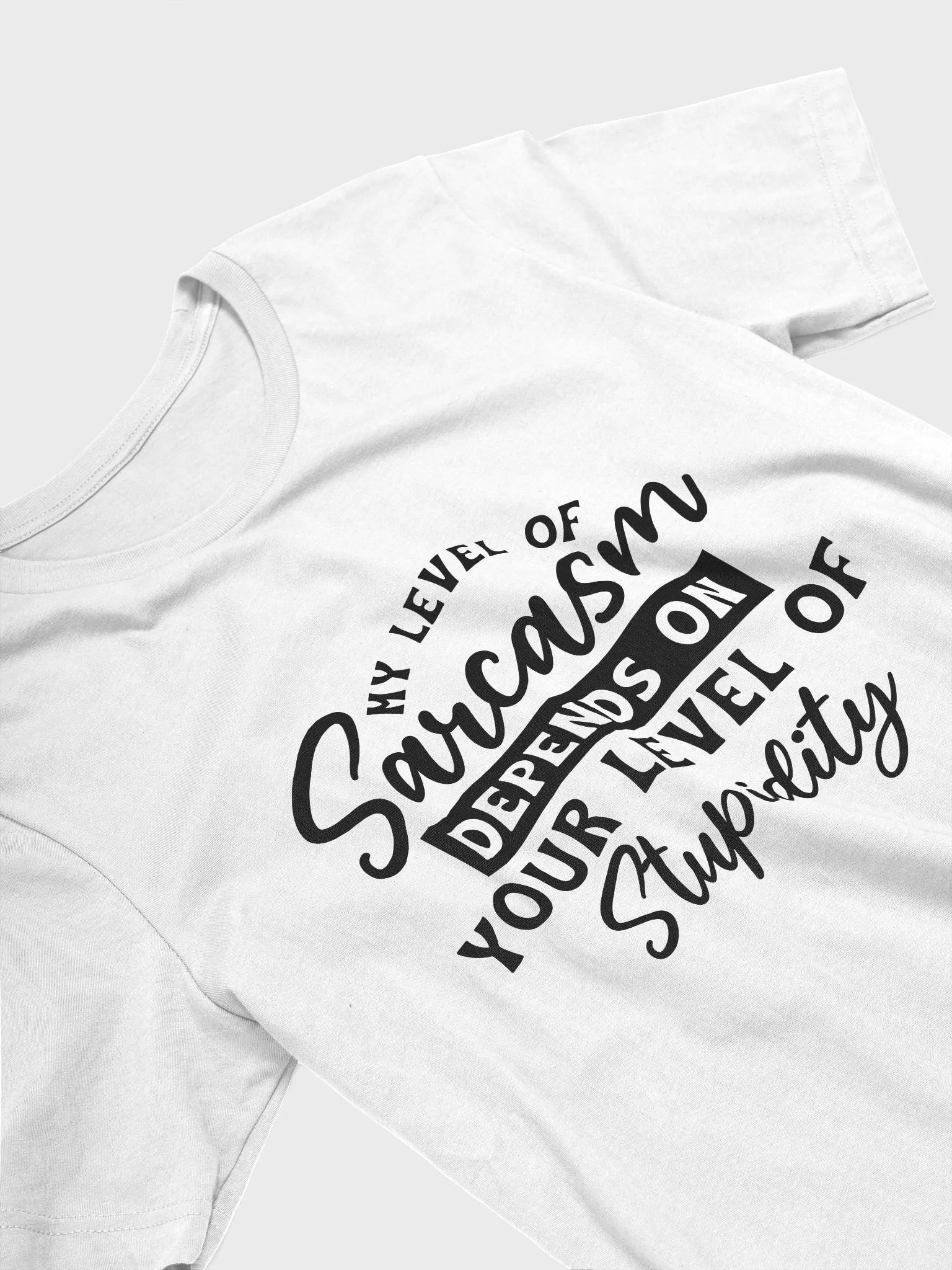 My Level Of Sarcasm Depends On Your Women White T-Shirt product image (4)