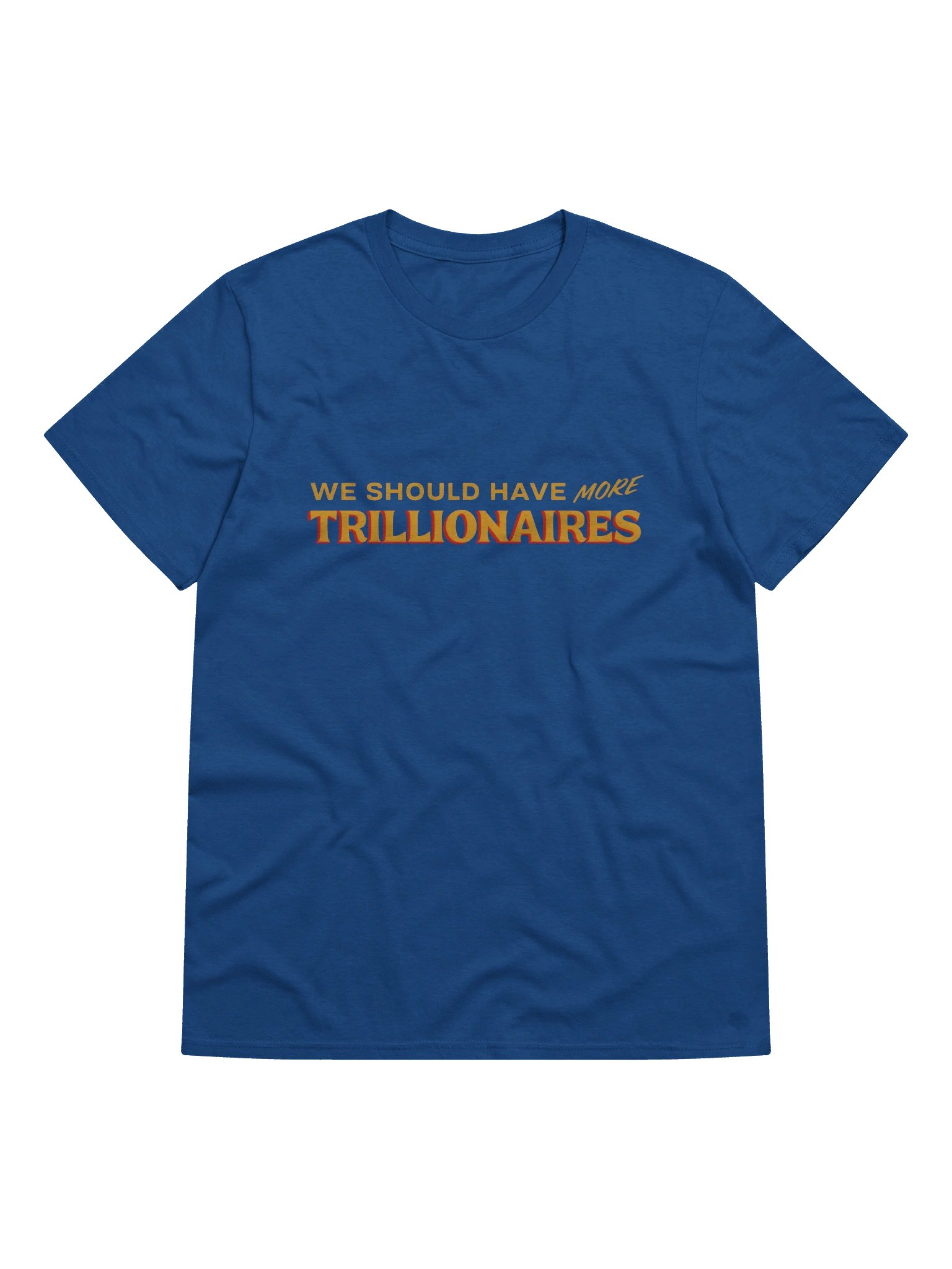 WE SHOULD HAVE *MORE* TRILLIONAIRES product image (1)
