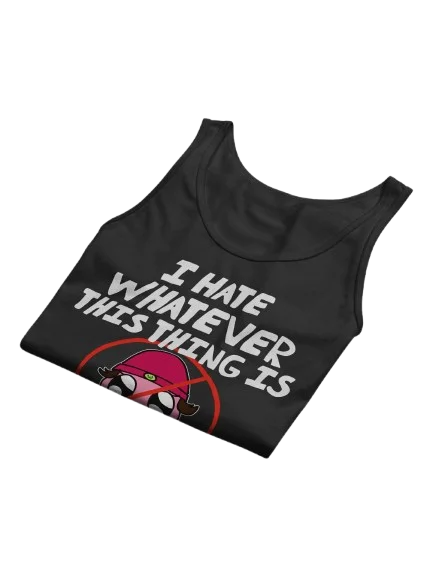 I HATE WHATEVER THIS THING IS Tank Top product image (2)