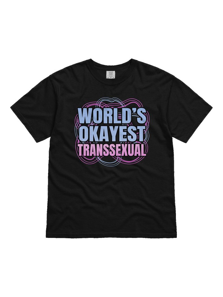 World's Okayest Transsexual T-Shirt II product image (1)