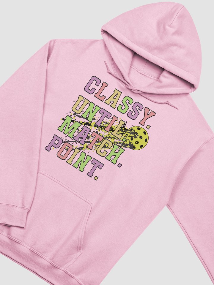 Classy Until Match Point Pickleball Madness Hoodie product image (18)